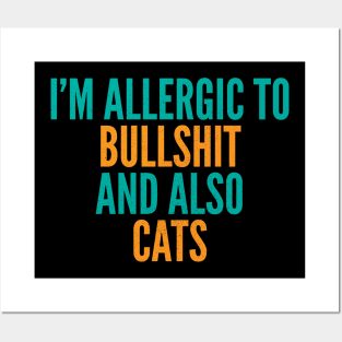 I'm Allergic To Bullshit and Also Cats Posters and Art